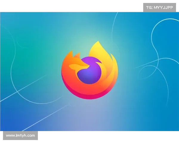 火狐浏览器全新升级助力提升极速安全浏览体验